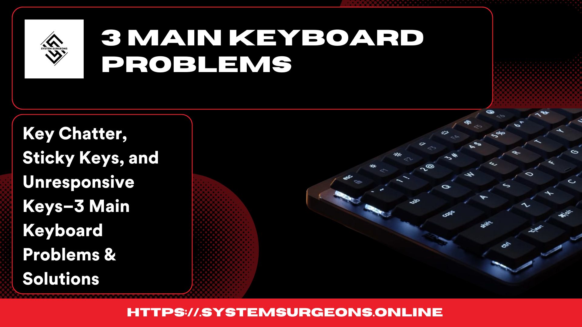 3 Main Keyboard Problems:Key Chatter, Sticky Keys, and Unresponsive Keys"