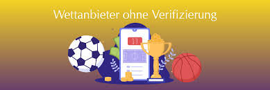 Wettanbieter ohne Verifizierung Die besten Optionen für Sportwetten